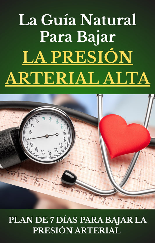 La Guía Natural Para Bajar La Presión Arterial Alta (ebook)